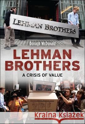 Lehman Brothers: A Crisis of Value Oonagh McDonald 9781472572677 Bloomsbury Academic