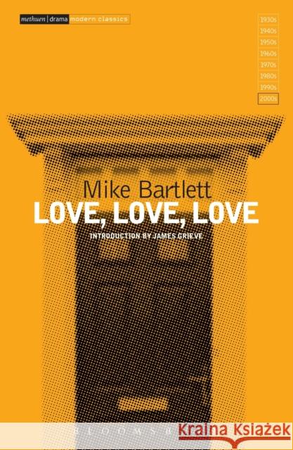 Love, Love, Love Mike Bartlett 9781472574732 Bloomsbury Academic Methuen