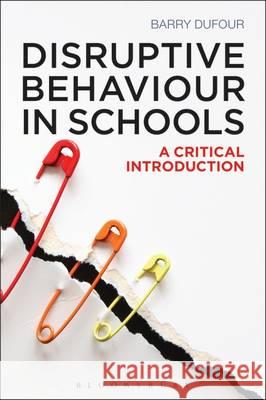 Disruptive Behaviour in Schools: A Critical Introduction Barry Dufour 9781472575494