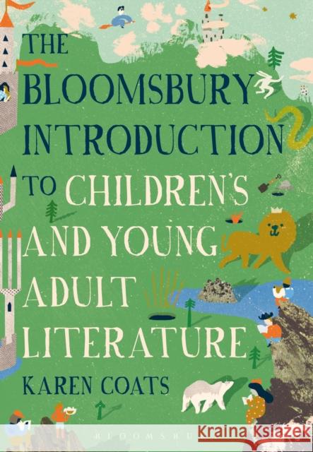 The Bloomsbury Introduction to Children's and Young Adult Literature Karen Coats 9781472575531 Bloomsbury Academic