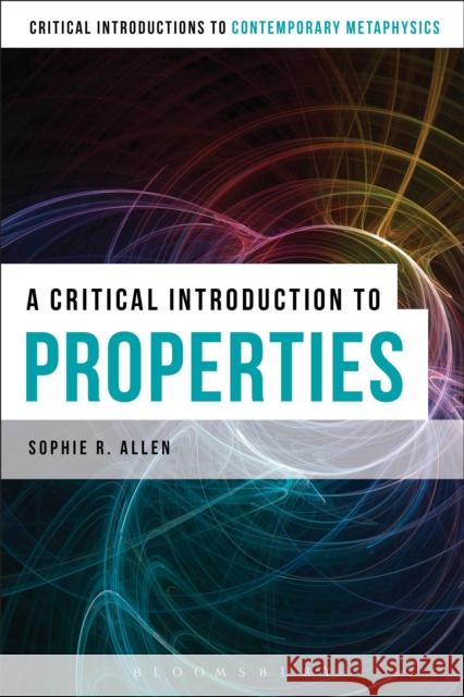 A Critical Introduction to Properties Sophie Sophie 9781472575593 Bloomsbury Academic