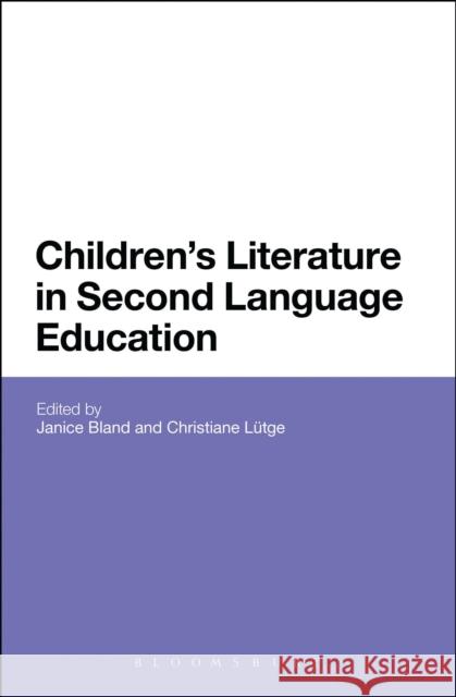 Children's Literature in Second Language Education Janice Bland Christiane Lutge 9781472576279 Bloomsbury Academic