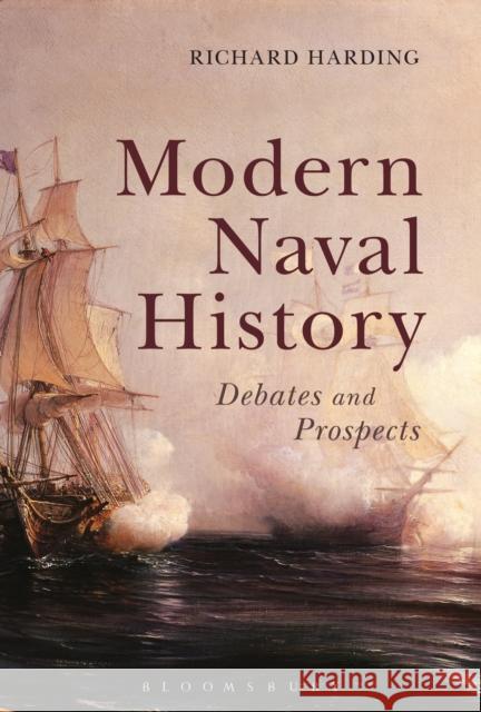 Modern Naval History: Debates and Prospects Harding, Richard 9781472579089