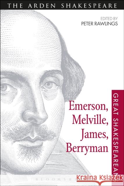 Emerson, Melville, James, Berryman Rawlings, Peter 9781472579492 Arden Shakespeare