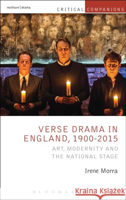 Verse Drama in England, 1900-2015: Art, Modernity and the National Stage Morra, Irene 9781472580146 Methuen Publishing