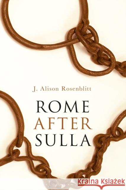 Rome After Sulla J. Alison Rosenblitt 9781472580573 Bloomsbury Academic