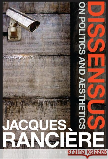 Dissensus: On Politics and Aesthetics Rancière, Jacques 9781472583550