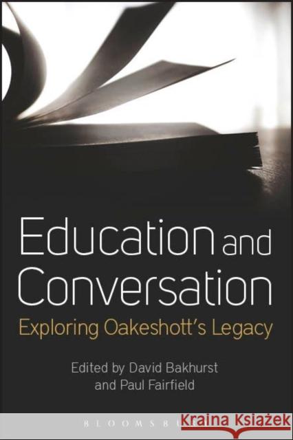 Education and Conversation David Bakhurst Paul Fairfield 9781472584335