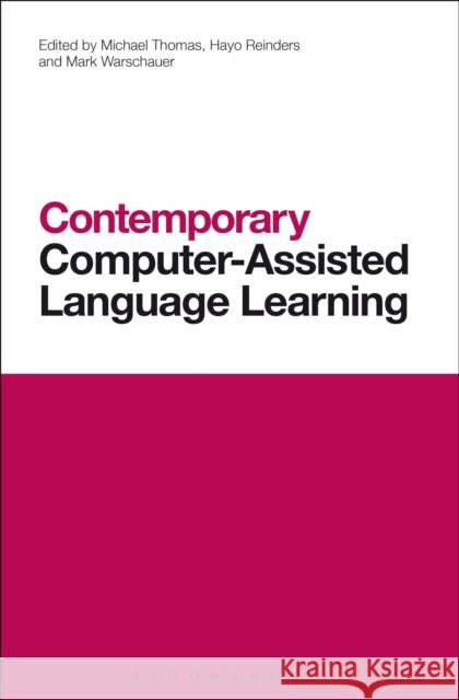 Contemporary Computer-Assisted Language Learning Michael Thomas Hayo Reinders Mark Warschauer 9781472586070