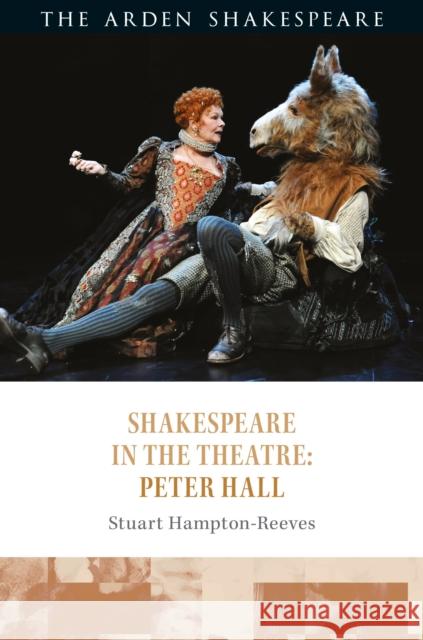 Shakespeare in the Theatre: Peter Hall Stuart Hampton-Reeves Bridget Escolme Farah Karim Cooper 9781472587077 Bloomsbury Arden Shakespeare
