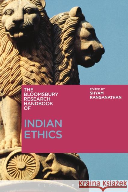 The Bloomsbury Research Handbook of Indian Ethics Shyam Ranganathan Chakravarthi RAM-Prasad Sor-Hoon Tan 9781472587770