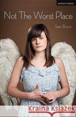 Not the Worst Place Sam Burns   9781472589002 Bloomsbury Academic