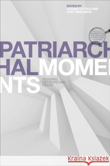 Patriarchal Moments: Reading Patriarchal Texts Cuttica, Cesare 9781472589156 Bloomsbury Academic