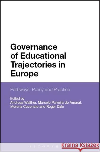 Governance of Educational Trajectories in Europe Andreas Walther Andreas Walther Marcelo Parreira Do Amaral 9781472589521