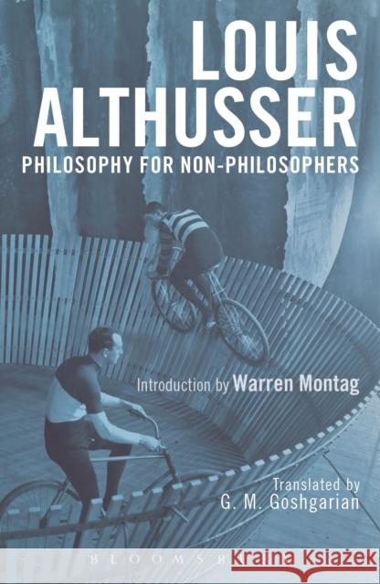 Philosophy for Non-Philosophers Louis Althusser G. M. Goshgarian 9781472592019 Bloomsbury Academic