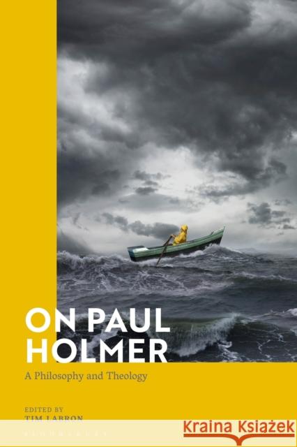 On Paul Holmer: A Philosophy and Theology Labron, Tim 9781472592606 Bloomsbury Academic