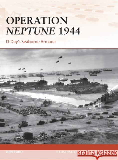 Operation Neptune 1944: D-Day's Seaborne Armada Ford, Ken 9781472802712 Osprey Publishing (UK)