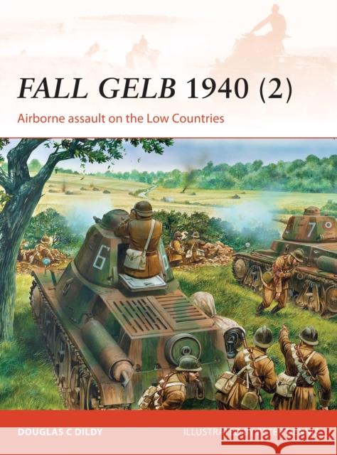 Fall Gelb 1940 (2): Airborne Assault on the Low Countries Doug Dildy 9781472802743 Osprey Publishing (UK)