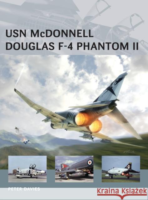 USN McDonnell Douglas F-4 Phantom II Peter Davies Adam Tooby Henry Morshead 9781472804952