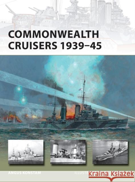 Commonwealth Cruisers 1939-45 Angus Konstam Paul Wright 9781472805010 Osprey Publishing (UK)