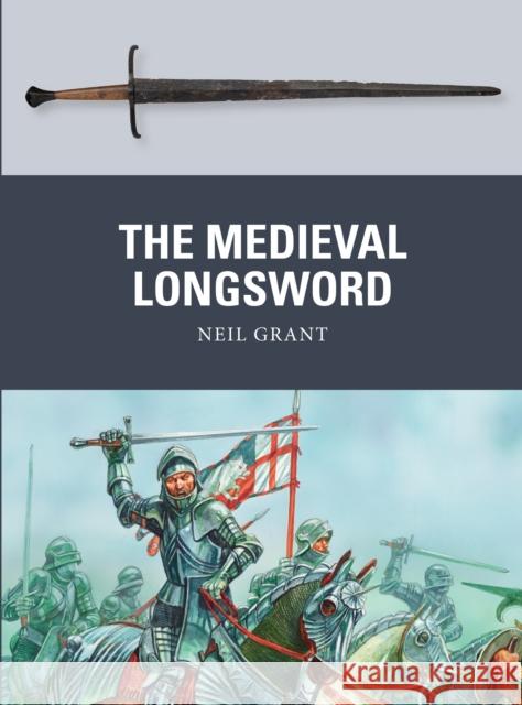 The Medieval Longsword Pete Nash Peter Dennis 9781472806000 Osprey Publishing (UK)