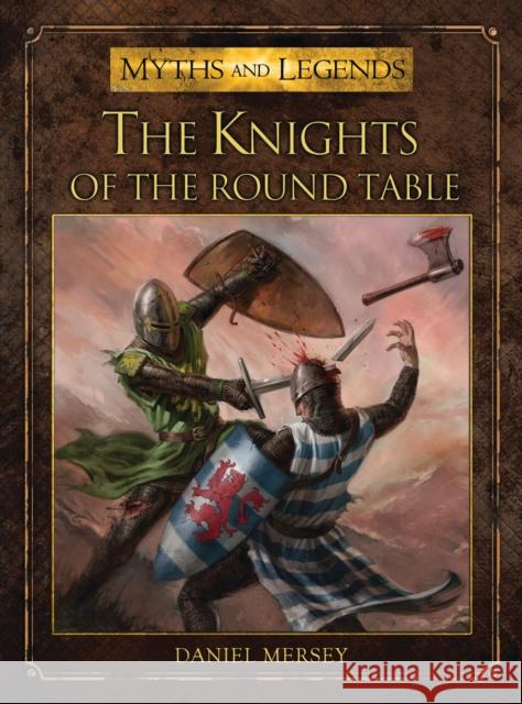 The Knights of the Round Table Daniel Mersey 9781472806161