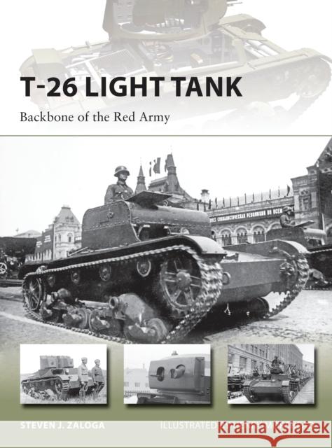 T-26 Light Tank: Backbone of the Red Army Zaloga, Steven J. 9781472806253