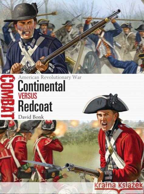 Continental Vs Redcoat: American Revolutionary War Bonk, David 9781472806482 Osprey Publishing (UK)