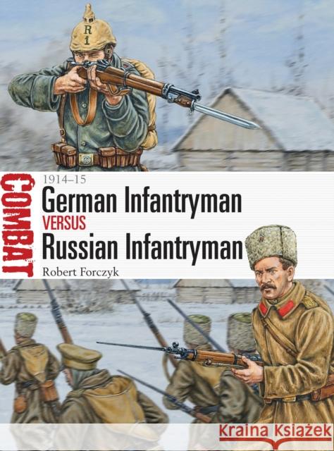 German Infantryman Vs Russian Infantryman: 1914-15 Forczyk, Robert 9781472806543 Osprey Publishing (UK)