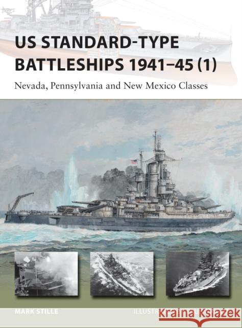 US Standard-type Battleships 1941–45 (1): Nevada, Pennsylvania and New Mexico Classes Mark (Author) Stille 9781472806963 Bloomsbury Publishing PLC