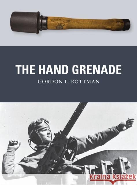 The Hand Grenade Gordon L. Rottman 9781472807342 Osprey Publishing (UK)