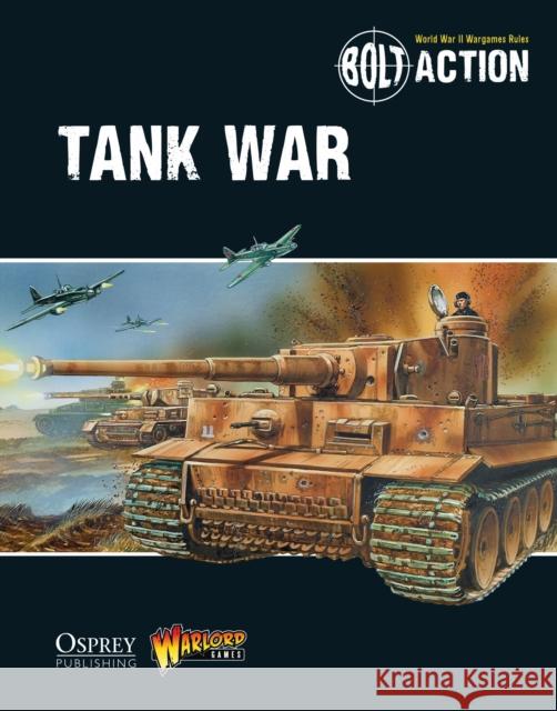 Bolt Action: Tank War Warlord Games Peter Dennis 9781472807373