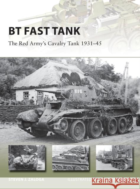 BT Fast Tank: The Red Army's Cavalry Tank 1931-45 Steven J. Zaloga Henry Morshead 9781472810656