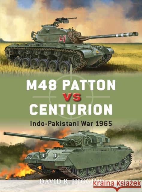 M48 Patton Vs Centurion: Indo-Pakistani War 1965 David Higgins 9781472810922 Osprey Publishing (UK)