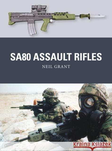 SA80 Assault Rifles Neil Grant Peter Dennis Alan Gilliland 9781472811042