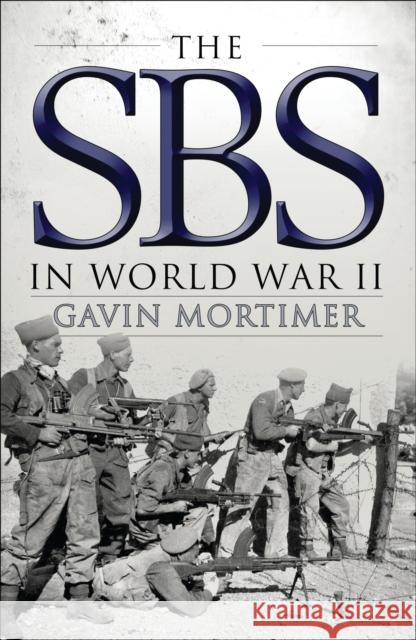 The SBS in World War II Gavin Mortimer 9781472811134