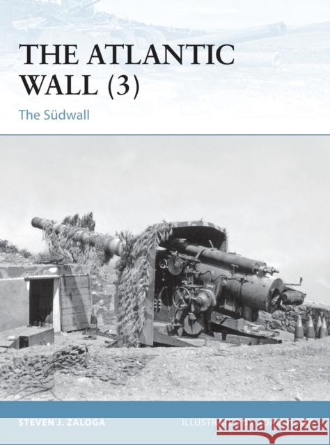 The Atlantic Wall (3): The Sudwall Steven Zaloga Adam Hook 9781472811462