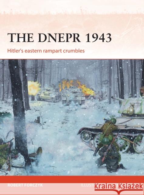 The Dnepr 1943: Hitler's eastern rampart crumbles Robert Forczyk 9781472812377