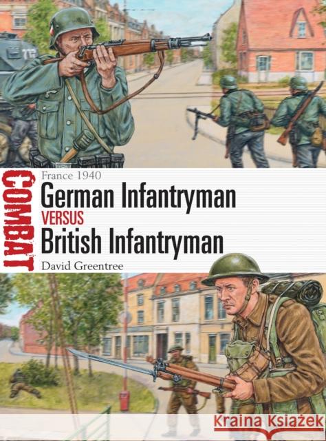 German Infantryman Vs British Infantryman: France 1940 David Greentree Adam Hook 9781472812407