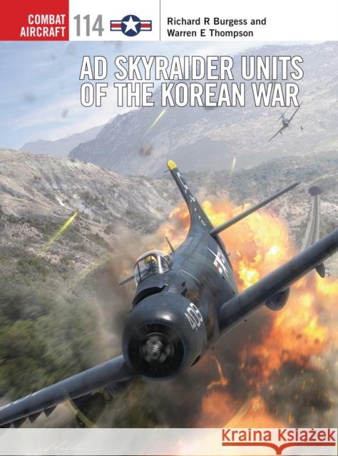 AD Skyraider Units of the Korean War Rick Burgess Warren Thompson Jim Laurier 9781472812643