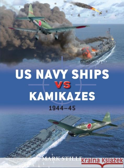 US Navy Ships vs Kamikazes 1944–45 Mark (Author) Stille 9781472812735