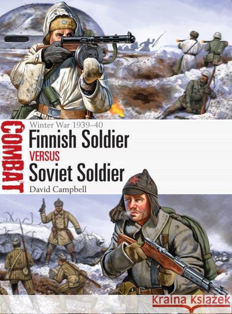 Finnish Soldier Vs Soviet Soldier: Winter War 1939-40 David Campbell Johnny Shumate 9781472813244