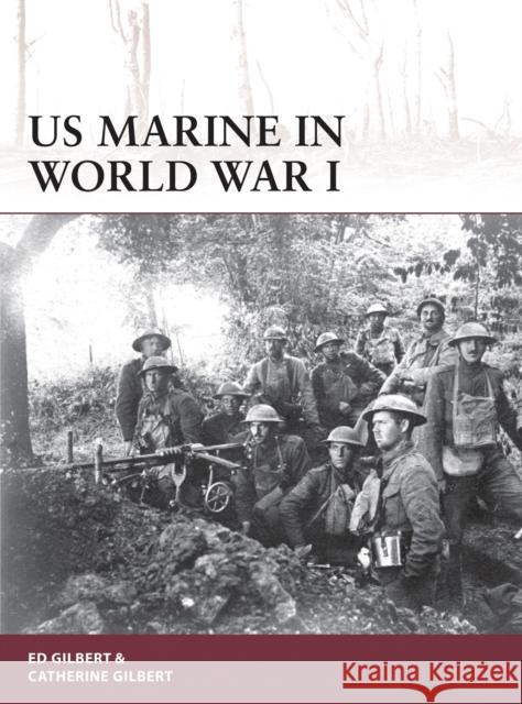 US Marine in World War I Ed Gilbert Catherine Gilbert 9781472813879