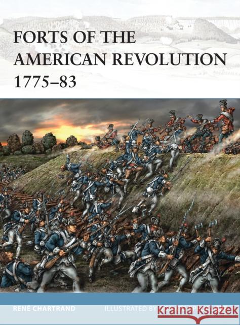 Forts of the American Revolution 1775-83 Rene Chartrand Donato Spedaliere 9781472814456 Osprey Publishing (UK)