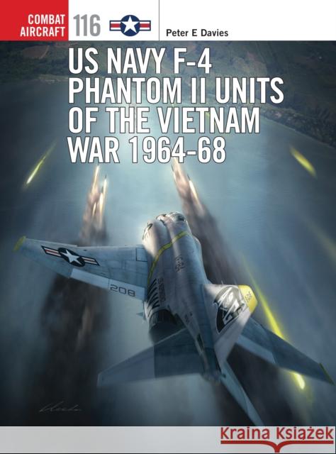 US Navy F-4 Phantom II Units of the Vietnam War 1964-68 Peter E. Davies Jim Laurier 9781472814517 Osprey Publishing (UK)