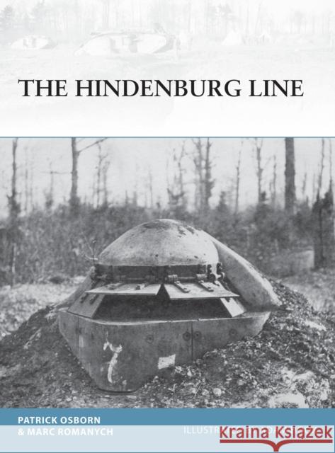 The Hindenburg Line Marc Romanych Patrick R. Osborn Adam Hook 9781472814791 Osprey Publishing (UK)