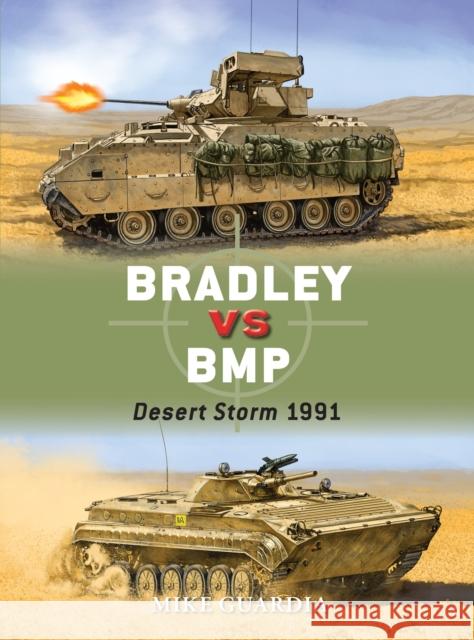 Bradley Vs BMP: Desert Storm 1991 Mike Guardia Johnny Shumate 9781472815200 Osprey Publishing (UK)