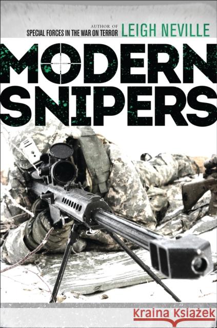 Modern Snipers Leigh Neville 9781472815347 Osprey Publishing (UK)