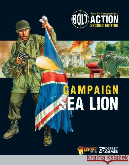 Bolt Action: Campaign: Sea Lion Warlord Games 9781472817860 Osprey Games