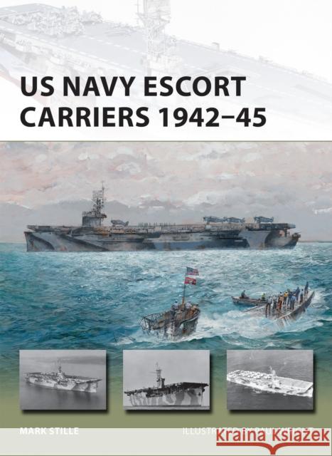 US Navy Escort Carriers 1942–45 Mark (Author) Stille 9781472818102